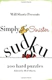 Will Shortz Presents Simply Sinister Sudoku: 200 Hard Puzzles (Will Shortz Presents...)
