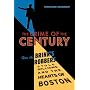 The Crime of the Century: How the Brink's Robbers Stole Millions and the Hearts of Boston