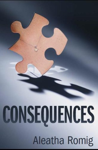 Consequences by Aleatha Romig