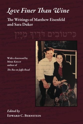 Love Finer Than Wine: The Writings of Matthew Eisenfeld and Sara Duker