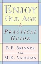 Enjoy Old Age: A Practical Guide Enjoy Old Age: A Practical Guide