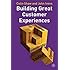 Building Great Customer Experiences