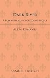Dark river : a play with music for young people