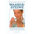 Wassersteine: Das Praxisbuch zum Edelsteinwasser.100 Steine in Wirkung und Anwendung