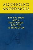 The Big Book and A Study Guide of the 12 Steps