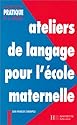 Ateliers de langage pour l'école maternelle