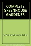 The complete greenhouse gardener