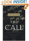The Call: Finding and Fulfilling the Central Purpose of Your Life