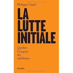 LUTTE INITIALE (LA) : QUITTER L'EMPIRE DU NIHILISME