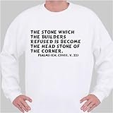 The stone which the builders refused is become the head stone of the corner. Psa Sweatshirt XXX-Large White