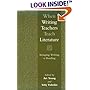 When Writing Teachers Teach Literature: Bringing Writing to Reading