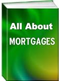 All About Mortgages