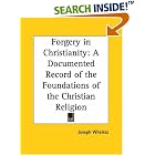 Click here to buy Forgery in Christianity: A Documented Record of the Foundations of the Christian Religion by  Joseph Wheless.
