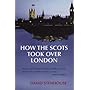 How the Scots Took Over London