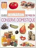 Bernardin Guide Bernardin de Mise en Conserve Domestique