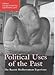 Political Uses of the Past: The Recent Mediterranean Experiences (Mediterranean Historical Review)