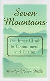 Seven Mountains: The Inner Climb to Committment and Caring