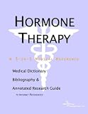 Hormone Therapy: A Medical Dictionary, Bibliography, and Annotated Research Guide to Internet References