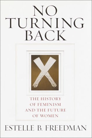 No Turning Back: The History of Feminism and the Future of Women
