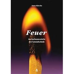 Feuer: Im Sachunterricht der Grundschule