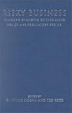 Risky Business: Canada's Changing Science-Based Policy and Regulatory Regime (Studies in Comparative Political Economy and Public Policy)