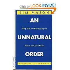 An Unnatural Order: Why We Are Destroying the Planet and Each Other