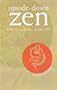 Upside Down Zen: the Art of Accepting All Offers