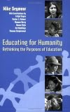 Educating For Humanity: Rethinking the Purposes of Education