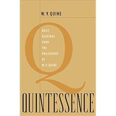 Quintessence: Basic Readings from the Philosophy of W. V. Quine