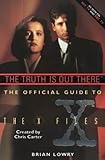 Truth Is Out There: The Official Guide to the X Files