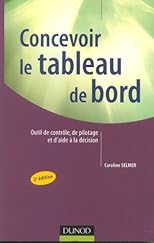 Concevoir le tableau de bord : Outils de contrÃ´le, de pilotage et dÂ?aide Ã  la dÃ©cision