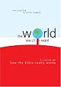 The World We All Want: A Course on How the Bible Really Works