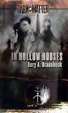 In Hollow Houses (Dark Matter)