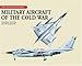  : Military Aircraft of the Cold War (The Aviation Factfile)