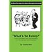 What's So Funny?: How to Get Humor and Good Storytelling into Your Speeches and Presentations