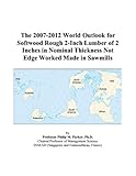 The 2007-2012 World Outlook for Softwood Rough 2-Inch Lumber of 2 Inches in Nominal Thickness Not Edge Worked Made in Sawmills