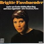 Brigitee Fassbaender : Alban Berg / Claus Ogermann / Gustav Mahler (John Wustman, Piano) book cover