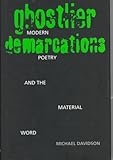 Ghostlier Demarcations: Modern Poetry and the Material Word