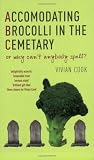 Accommodating Brocolli in the Cemetary: Or Why Can't Anybody Spell?