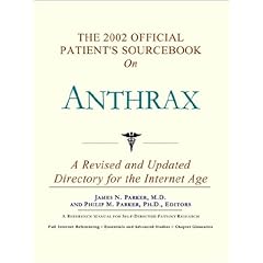 The 2002 Official Patient's Sourcebook on Anthrax: A Revised and Updated Directory for the Internet Age