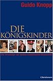 Produkt-Bild: Die K&ouml;nigskinder: Die Thronfolger der Gro&szlig;en europ&auml;ischen Monarchien