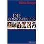 Die K�nigskinder: Die Thronfolger der Gro�en europ�ischen Monarchien