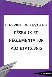 L'esprit des r�gles, r�seaux et r�glementation aux Etats-Unis