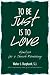 To Be Just Is to Love: Homilies for a Church Renewing