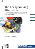 The Reengineering Alternative: A Plan for Making Your Current Culture Work