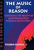 The Music of Reason: Experience the Beauty of Mathematics Through Quotations