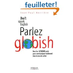 Parlez Globish ! : Don't speak English ...