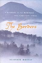 The Borders: A History of the Borders from Earliest Times
