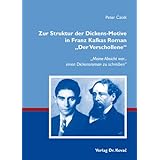 Zur Struktur der Dickens-Motive in Franz Kafkas Roman Der Verschollene": Meine Absicht war... einen Dickensroman zu schreibenvon "Peter Czoik"