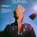Revue Sun Ra  / Nothing Is